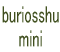 buriosshu mini 